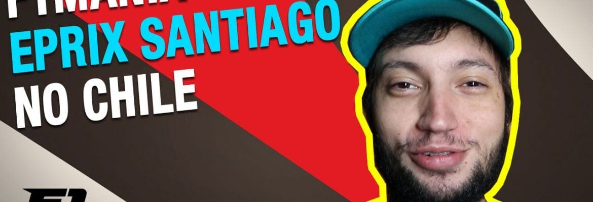 IN LOCO: Victor Berto está no Chile com todas as informações do ePrix de Santiago