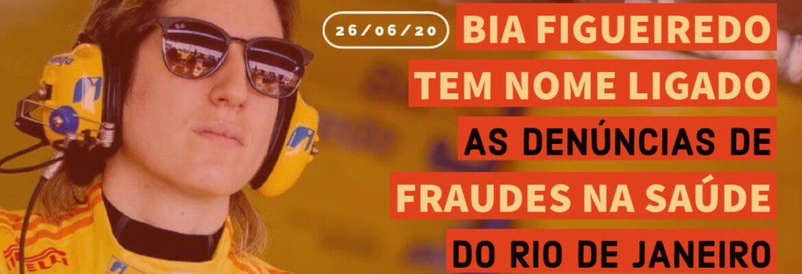 F1Mania.net Em Dia: Bia Figueiredo tem nome ligado às denúncias de fraudes na saúde do RJ