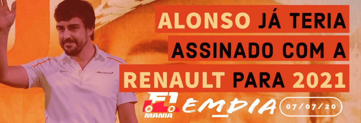 Alonso já teria assinado com a Renault para 2021 – F1Mania Em Dia 07/07/20