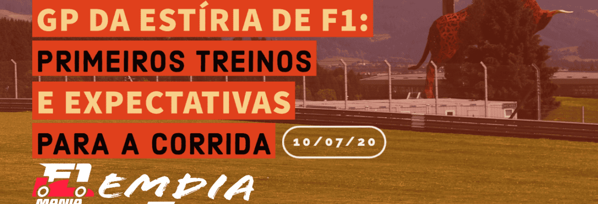F1Mania.net Em Dia – GP da Estíria de F1: primeiros treinos e expectativas para a corrida