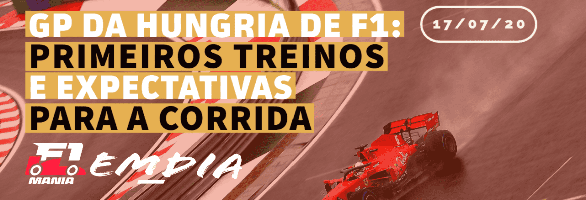 F1Mania.net Em Dia - GP da Hungria de F1: primeiros treinos e expectativas para a corrida F1Mania.net Em Dia – GP da Hungria de F1: primeiros treinos e expectativas para a corrida