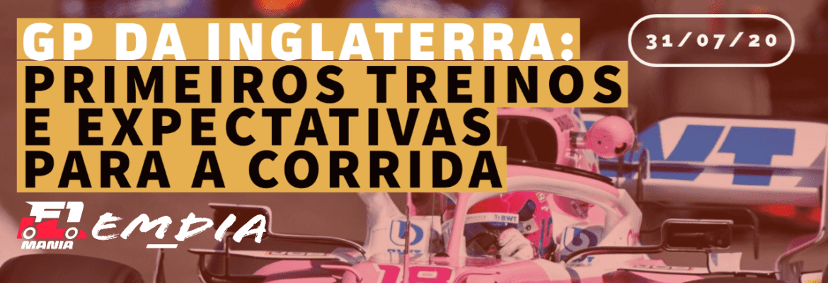 F1Mania.net Em Dia: primeiros treinos e hierarquia do grid para o GP da Inglaterra