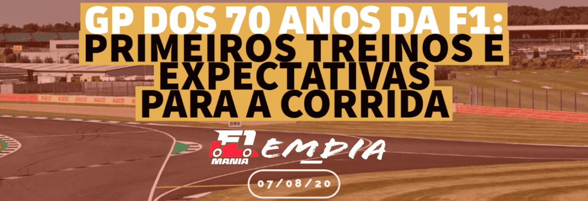 GP dos 70 Anos da F1: treinos e expectativas para a corrida – F1Mania Em Dia 07/08/2020