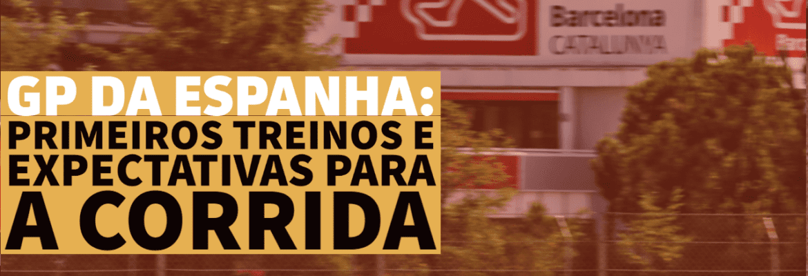F1Mania.net Em Dia - GP da Espanha da F1: treinos e expectativas para a corrida F1Mania.net Em Dia – GP da Espanha da F1: treinos e expectativas para a corrida