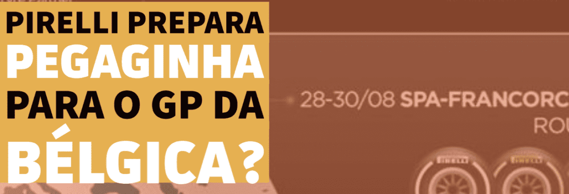 F1Mania.net Em Dia: Pirelli prepara pegadinha para o GP da Bélgica? F1Mania.net Em Dia: Pirelli prepara pegadinha para o GP da Bélgica?