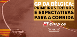 F1Mania.net Em Dia – GP da Bélgica da F1: treinos e expectativas para a corrida