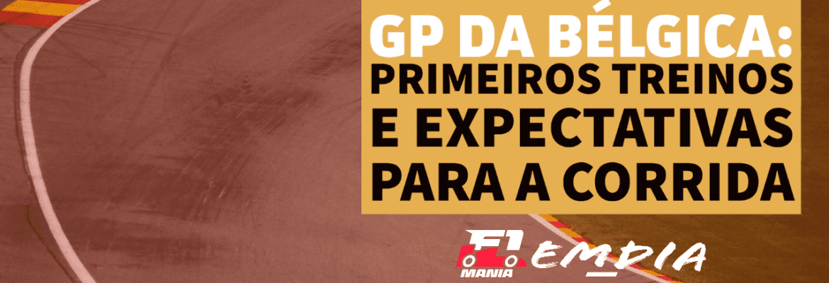 F1Mania.net Em Dia - GP da Bélgica da F1: treinos e expectativas para a corrida F1Mania.net Em Dia – GP da Bélgica da F1: treinos e expectativas para a corrida