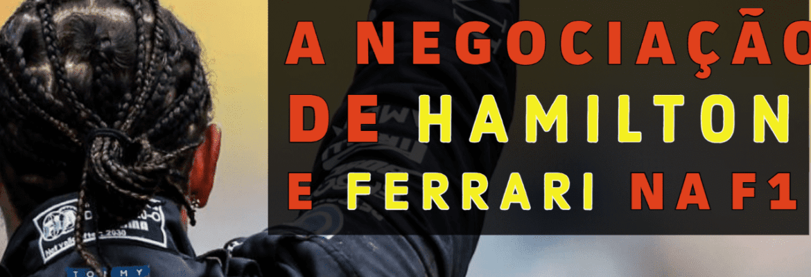 F1Mania.net Em Dia: Hamilton e a negociação com a Ferrari na F1 F1Mania.net Em Dia: Hamilton e a negociação com a Ferrari na F1