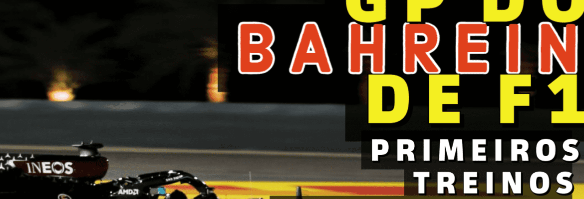 F1Mania Em Dia - GP do Bahrein de F1: primeiros treinos e expectativas para a corrida
