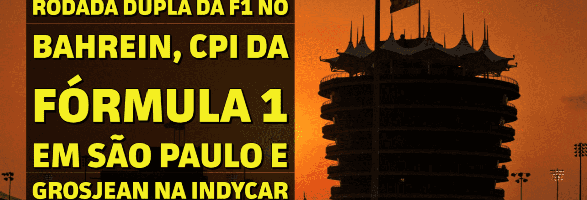 Em Dia: Rodada dupla da F1 no Bahrein, CPI da Fórmula 1 em São Paulo e Grosjean na IndyCar Em Dia: Rodada dupla da F1 no Bahrein, CPI da Fórmula 1 em São Paulo e Grosjean na IndyCar