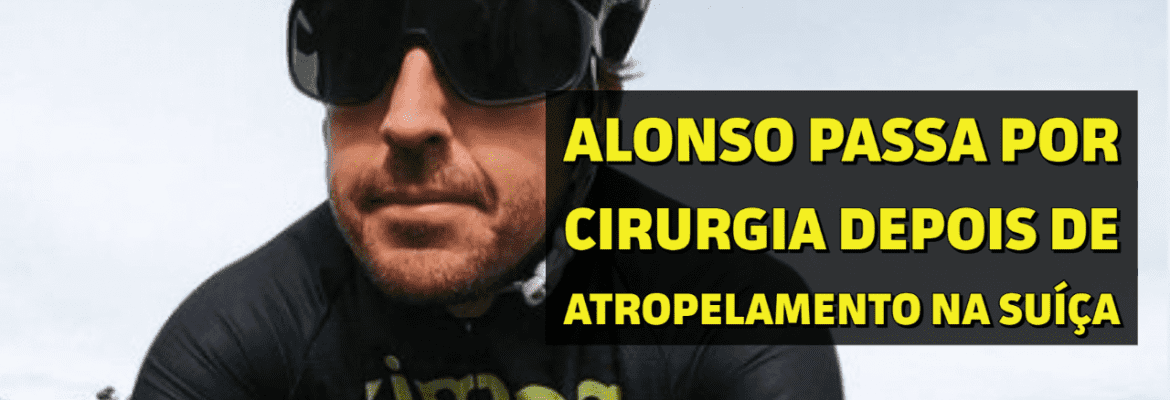 Em Dia: Alonso, bicampeão da F1, passa por cirurgia após atropelamento na Suíça Em Dia: Alonso, bicampeão da F1, passa por cirurgia após atropelamento na Suíça