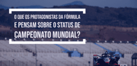 O que os protagonistas da Fórmula E pensam sobre o status de Campeonato Mundial?