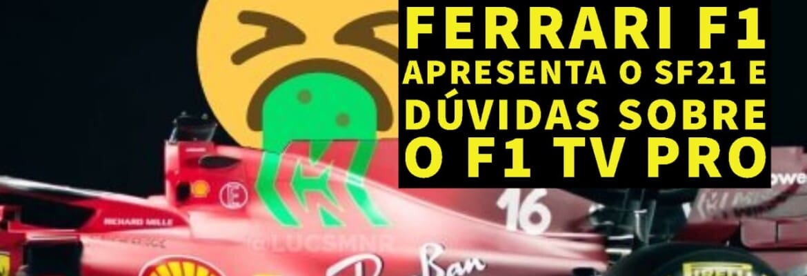 Em Dia: Ferrari F1 apresenta o SF21 e dúvidas sobre o F1 TV Pro