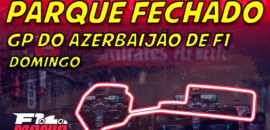 Ao vivo: Parque Fechado, tudo sobre o GP do Azerbaijão de F1