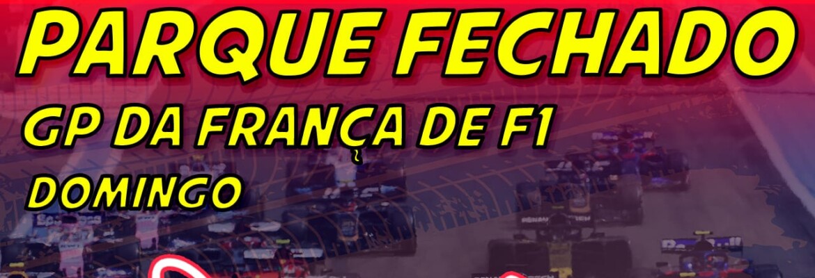 Ao vivo: Parque Fechado, tudo sobre o GP da França de F1