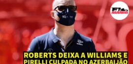 Em Dia: Roberts deixa a Williams e Pirelli culpada no Azerbaijão