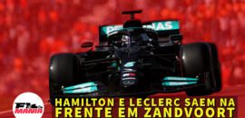 Em Dia: Hamilton e Leclerc saem na frente em Zandvoort