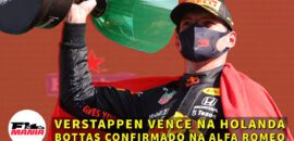 Em Dia: Verstappen vence na Holanda; Bottas confirmado na Alfa Romeo