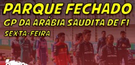 Ao vivo: os treinos da F1 para o GP da Arábia Saudita no Parque Fechado F1Mania.net