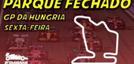 Ao vivo: treino e qualificação para o GP da Hungria de F1 no Parque Fechado F1Mania.net