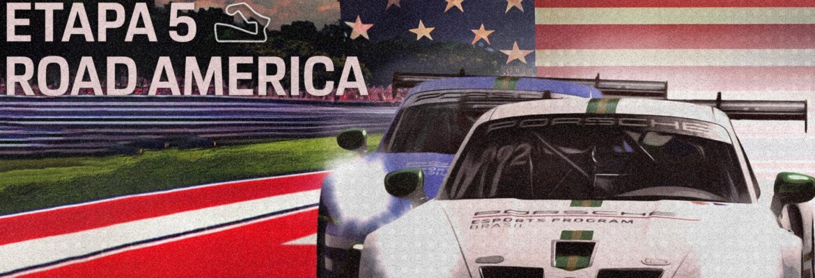 Porsche Esports Brasil chega a Road America para a disputa da quinta etapa da competição