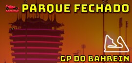 Ao vivo: tudo sobre o GP do Bahrein de F1 no Parque Fechado F1Mania.net