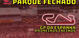 F1 AO VIVO: os primeiros treinos para o GP da Espanha no Parque Fechado F1Mania.net