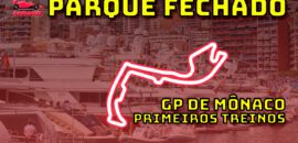 F1 AO VIVO: os primeiros treinos para o GP de Mônaco no Parque Fechado F1Mania.net