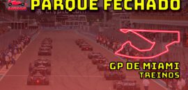 F1 AO VIVO: os primeiros treinos para o GP de Miami no Parque Fechado F1Mania.net