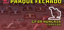 F1 ao vivo: tudo sobre o GP da Hungria no Parque Fechado F1Mania.net