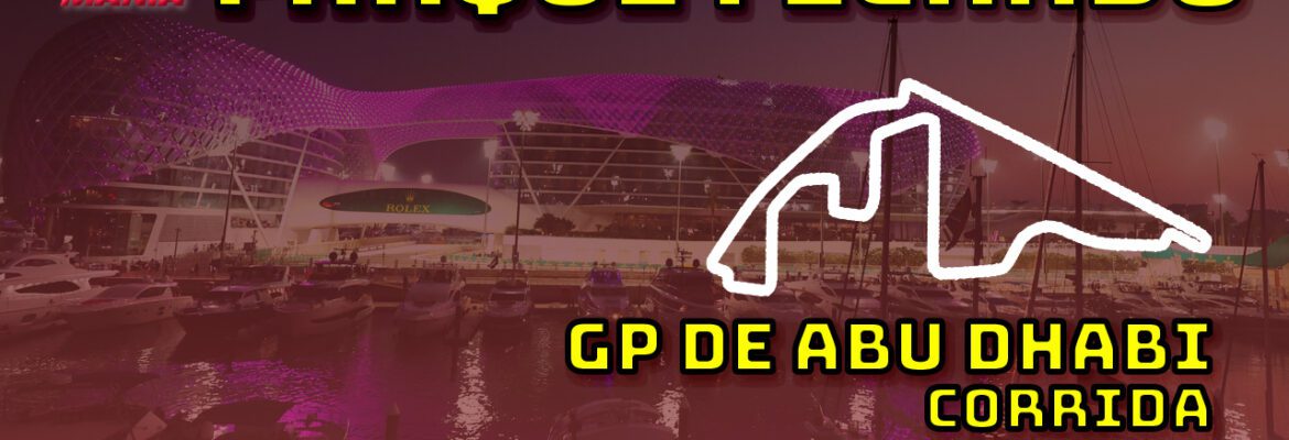 F1 Ao Vivo: Tudo sobre o GP de Abu Dhabi no Parque Fechado F1Mania