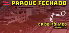 F1 Ao Vivo: Tudo sobre o GP de Mônaco no Parque Fechado F1Mania