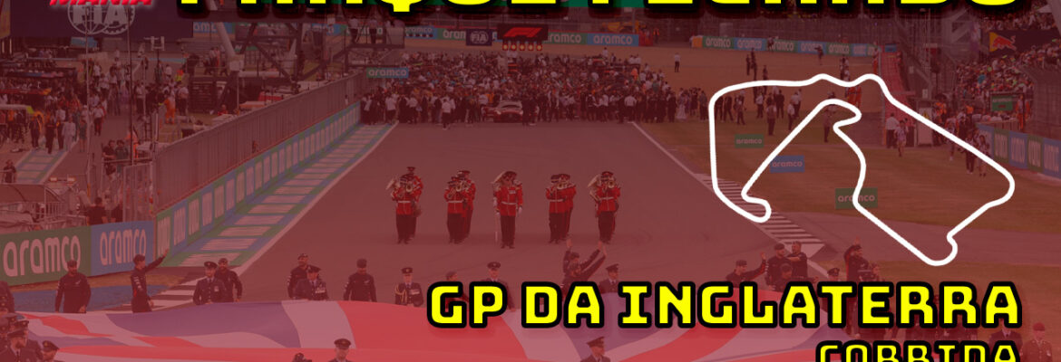 F1 Ao Vivo: Tudo sobre o GP da Inglaterra no Parque Fechado F1Mania