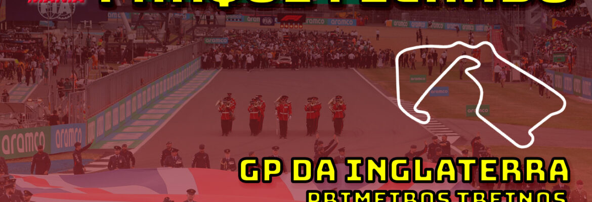 F1 Ao Vivo: Primeiros treinos do GP da Inglaterra no Parque Fechado F1Mania