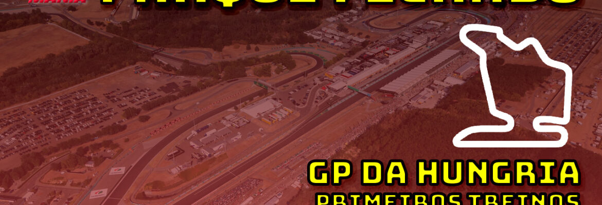 F1 Ao Vivo: Primeiros treinos do GP da Hungria no Parque Fechado F1Mania