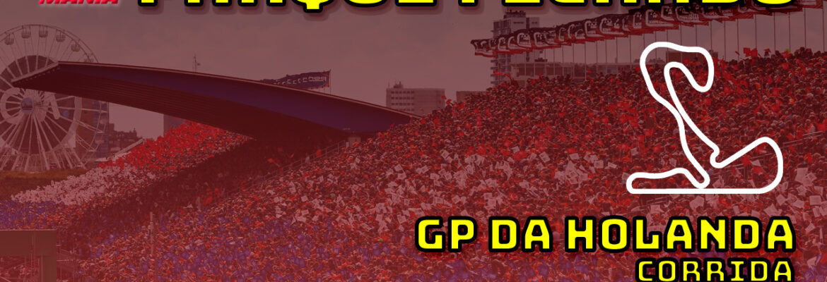 F1 Ao Vivo: Tudo sobre o GP da Holanda no Parque Fechado F1Mania