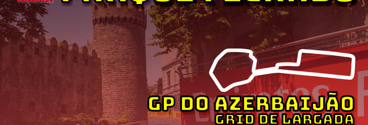 F1 Ao Vivo: Grid de largada do GP do Azerbaijão no Parque Fechado F1Mania