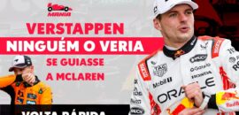 Volta Rápida: Verstappen alfineta McLaren; Hamilton quer carros iguais