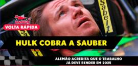 F1: Hulkenberg quer postura de grande na Sauber, Cadillac liga motor e trailer do F1; assista o Volta Rápida #92