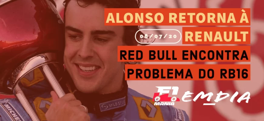 Alonso retorna à Renault; Red Bull encontra problema do RB16 – F1Mania Em Dia 08/07/2020