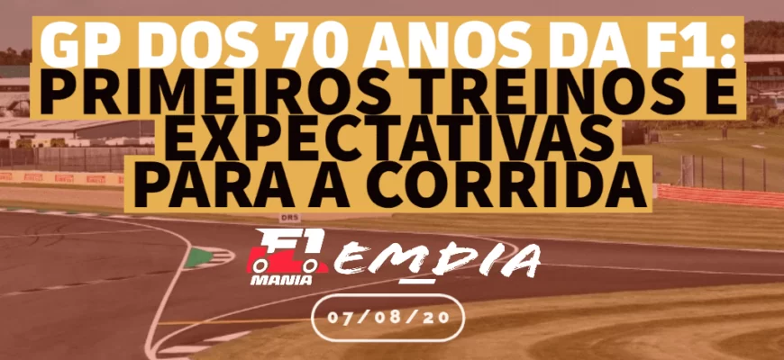 GP dos 70 Anos da F1: treinos e expectativas para a corrida – F1Mania Em Dia 07/08/2020