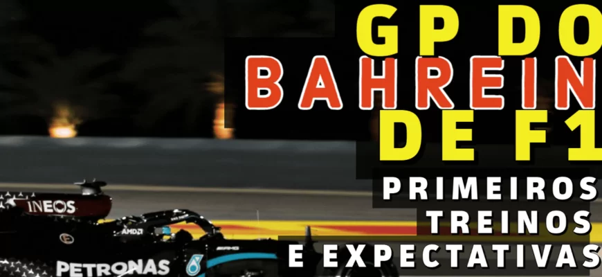 F1Mania Em Dia - GP do Bahrein de F1: primeiros treinos e expectativas para a corrida